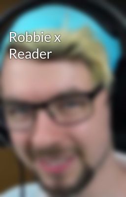 Robbie x Reader