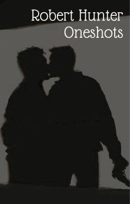 Robert Hunter Oneshots