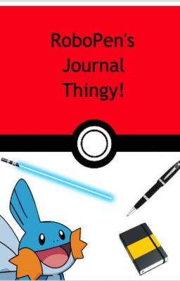 RoboPen's Journal Thingy!