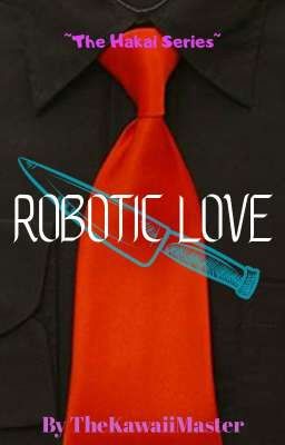 ♡ ~ Robotic Love ~ ♡