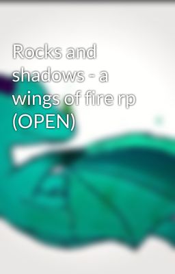 Rocks and shadows - a wings of fire rp (OPEN)