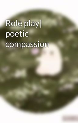 Role play| poetic compassion 