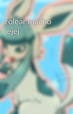 rolear mucho jejej