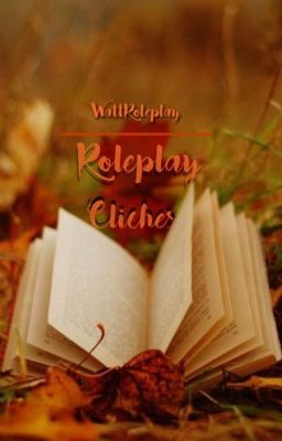 Roleplay Cliches