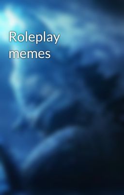 Roleplay memes