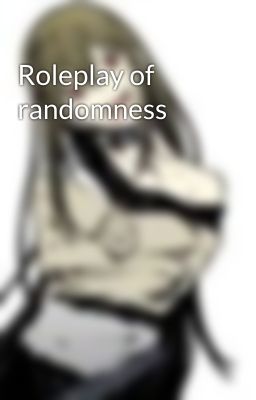 Roleplay of randomness