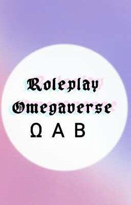 ~ROLEPLAY OMEGAVERSE~ (Abierto)