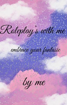 Roleplays with me ^^