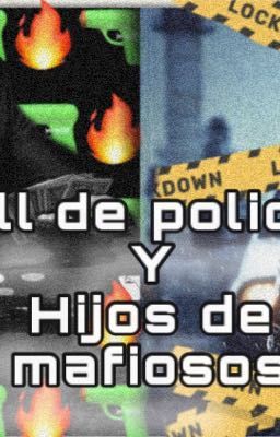 Roll de policías y hijos de mafiosos(grupal)