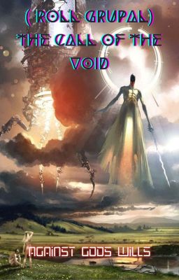 (Roll Grupal) The Call of the Void: Against Gods Wills