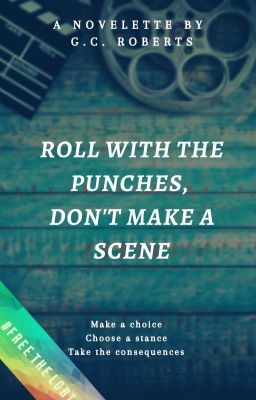 Roll With The Punches, Don't Make A Scene (Completed)