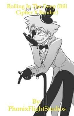 Rolling In The Deep (Bill Cipher X Reader)