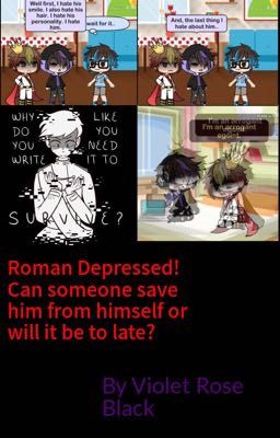 Roman is Depressed! Can anyone see it before it is too late?