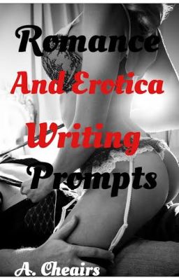 Romance and Erotica Writing Prompts