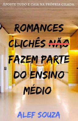 Romances clichês n̶ã̶o̶ fazem parte do ensino médio