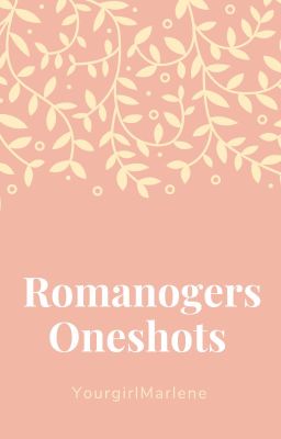 Romanogers Oneshots