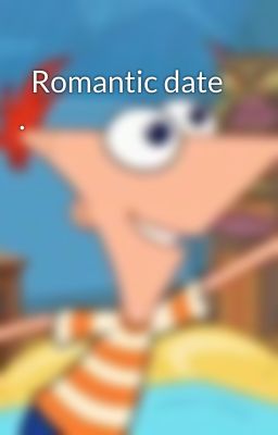   Romantic date .    