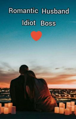 Romantic Husband Idiot Boss!! (Completed) 