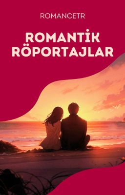 Romantik Röportajlar