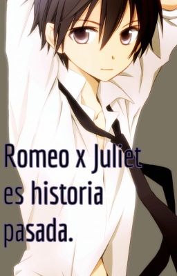 Romeo y Juliet es historia pasada