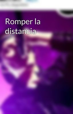 Romper la distancia