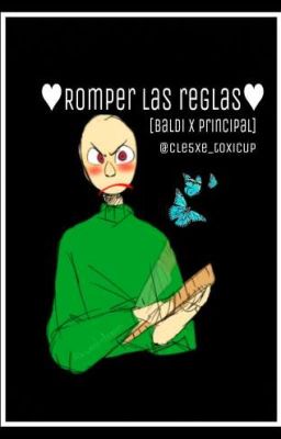 ♥Romper Las Reglas♥ [baldi basics x principal] [ ×CANCELADA× ]