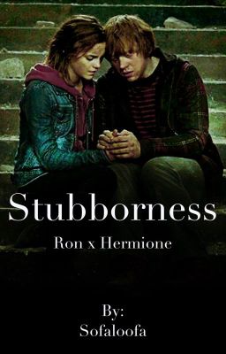 Ron x Hermione: Stubborness