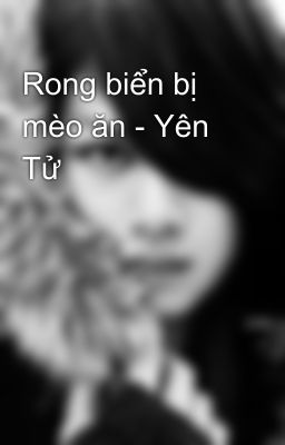 Rong biển bị mèo ăn - Yên Tử