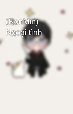 (RonMin) Ngoại tình