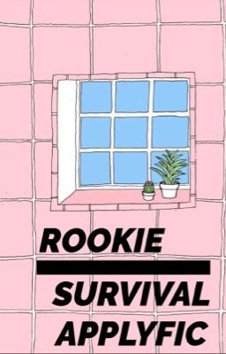 rookie || survival applyfic