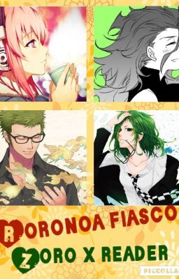 Roronoa Fiasco (Zoro x reader)