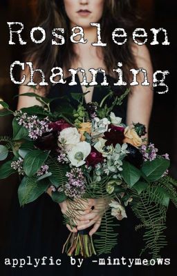 rosaleen channing ↠ applyfic [ongoing]