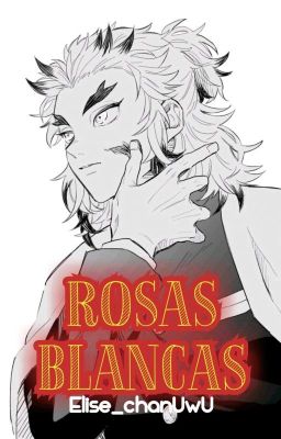 Rosas Blancas [Rengoku Kyōjurō X Tu]