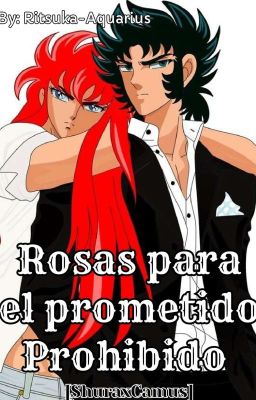 Rosas para el prometido prohibido [ShuraxCamus]