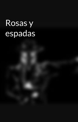 Rosas y espadas 