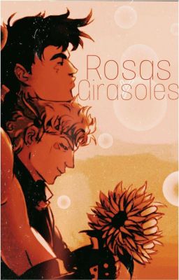 Rosas y girasoles