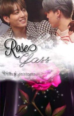 Rose Glass [Jikook AU] •Completed•