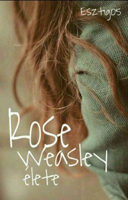 Rose Weasley Élete [javítás alatt]