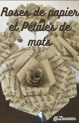 Roses de papier et Pétales de mots