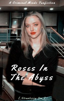 Roses In The Abyss {Criminal Minds}