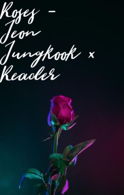 Roses - Jeon Jungkook x Reader (Beauty and the Beast AU)