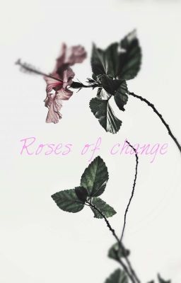 Roses Of Change