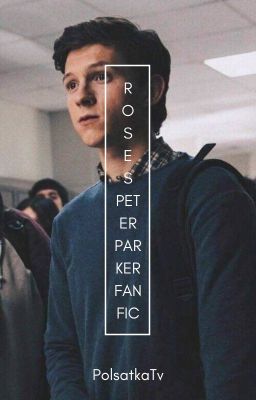 Roses || Peter Parker/Spider-Man FF