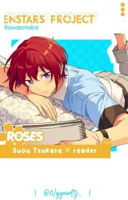 [ Roses ] -  S.Tsukasa x Reader ✓