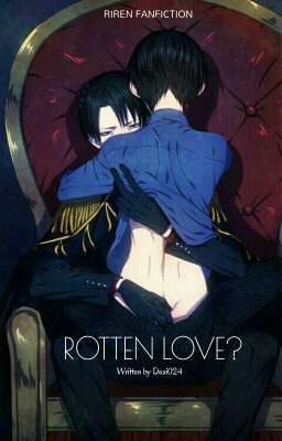 Rotten Love?||{ʀɪʀᴇɴ ᴀᴜ}