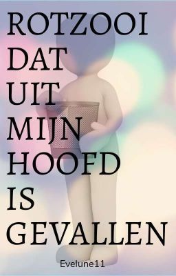 Rotzooi dat uit mijn hoofd is gevallen