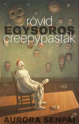 Rövid Egysoros Creepypasták! (BEFEJEZETT)