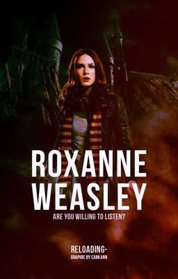 Roxanne Weasley [REWRITING]