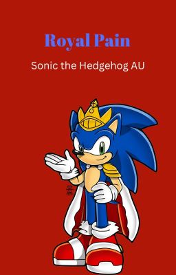 Royal Pain - Sonic the Hedgehog Royal!AU