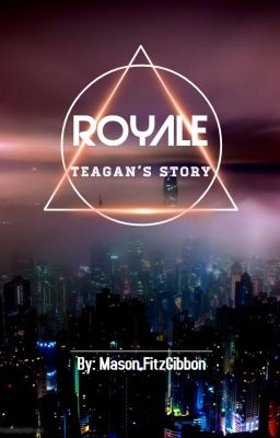 Royale: Teagan's Story